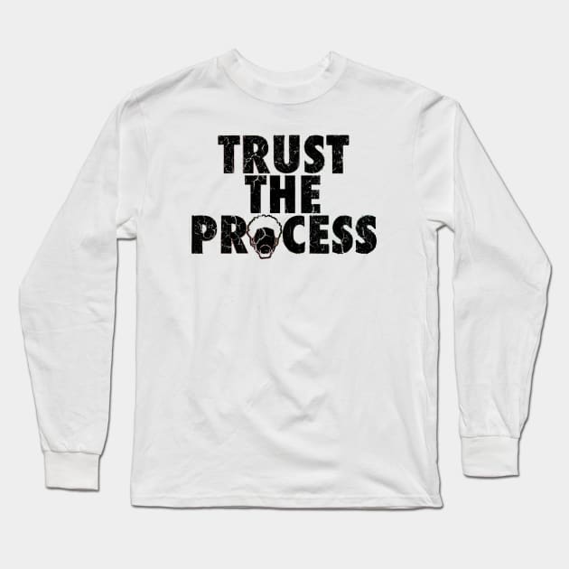 Trust The Process Long Sleeve T-Shirt by Bahaya Ta Podcast